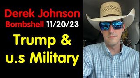 Derek Johnson Bombshell 11-20-2023 - Trump & U. S. Military