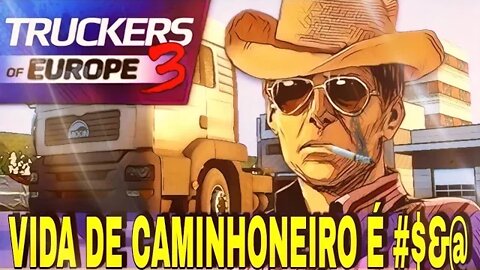 Truckers Of Europe 3 - Vida de Caminhoneiro é F#$@