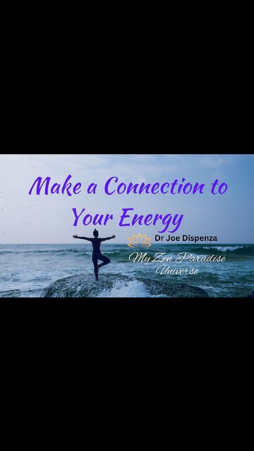Make a Connection to Your Energy: Dr Joe Dispenza
