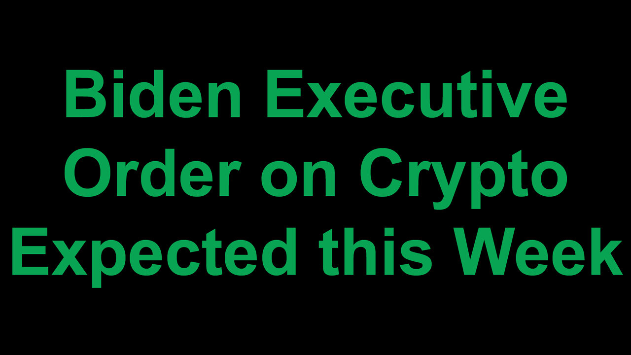 Biden Executive Order on Cryptocurrency Expected this Week