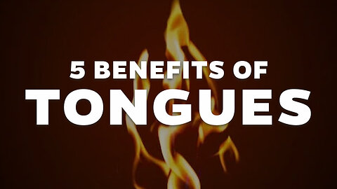 5 Benefits of Speaking in Tongues