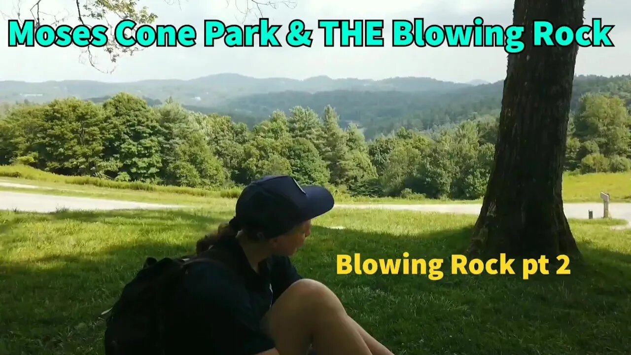 Moses Cone Park and the Blowing Rock | Blowing Rock pt 2 | Hiking Vlogs | Moses Cone House