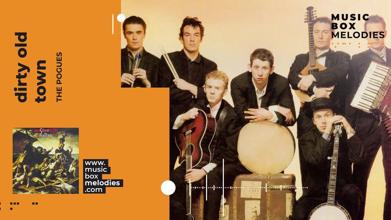 [Music box melodies] - Dirty Old Town by The Pogues