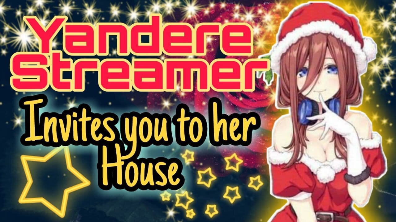 Yandere Streamer invites you to her house ASMR Roleplay English