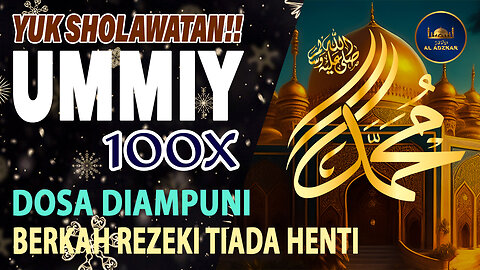Yuk Sholawatan Ummiy 100X (Biidznillah Semua Dosa Diampuni Dan Rezeki Berkah Tanpa Putus)