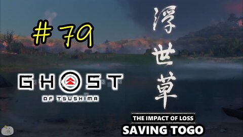 #79a THE IMPACT OF LOSS - Saving Togo [Iki Island] Ghost of Tsushima