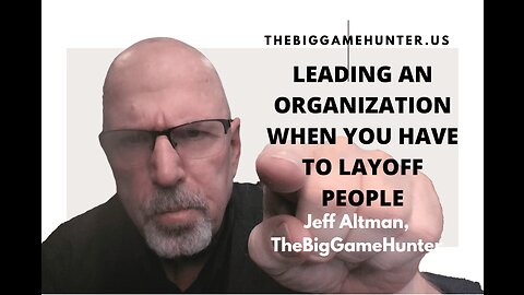 Leading An Organization When You Have To Layoff People