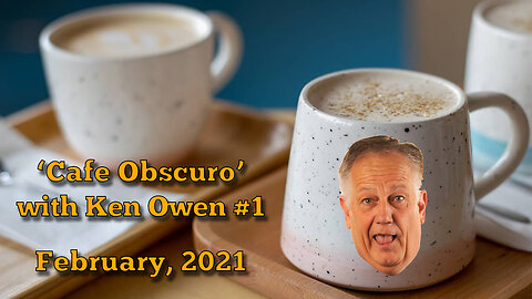 February 26, 2021 - Ken Owen's 'Café Obscuro' (Show #1)