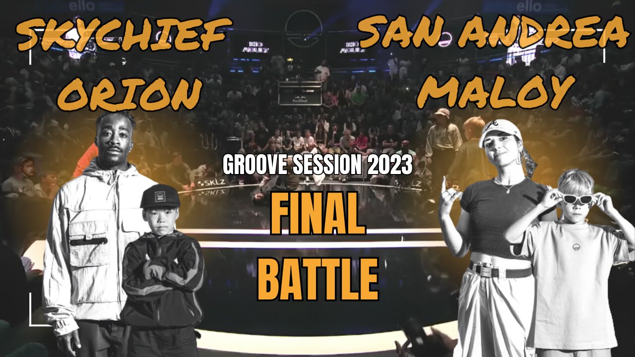 SKYCHIEF / ORION VS SAN ANDREA / MALOY | FINAL BATTLE | KID/ADULT | GROOVE SESSION 2023