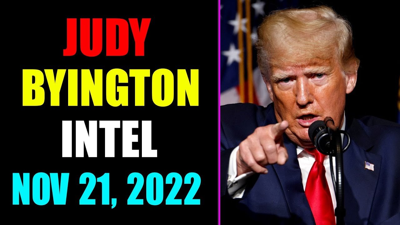 JUDY BYINGTON INTEL LATEST NEWS UPDATE TODAY NOVEMBER 21, 2022 - TRUMP NEWS