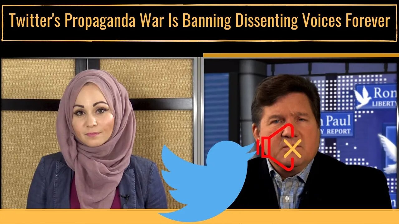 Twitter’s Propaganda War Is Banning Dissenting Voices Forever