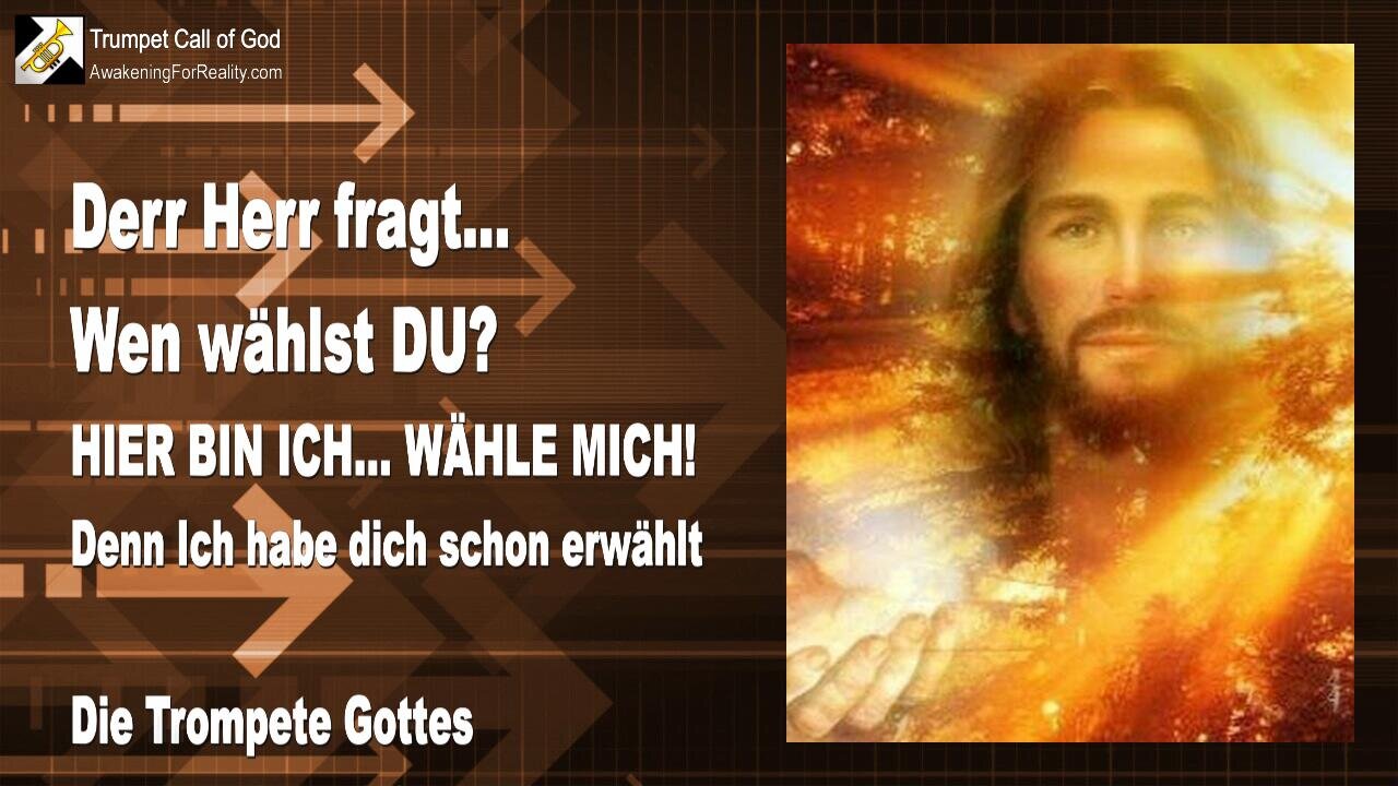 07.01.2010 🎺 Der Herr fragt... Wen wählst du?... Hier bin Ich, wähle Mich, denn Ich habe dich schon erwählt