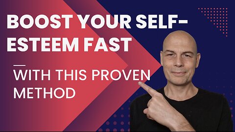 BOOST Your Self-Esteem FAST With This PROVEN Method...