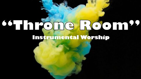 Throne Room | Ambient Instrumental Prophetic Worship For Prayer And Intercession