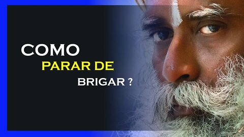 COMO LIDAR COM AS BRIGAS EM FAMÍLIA, SADHGURU DUBLADO, MOTIVAÇÃO MESTRE