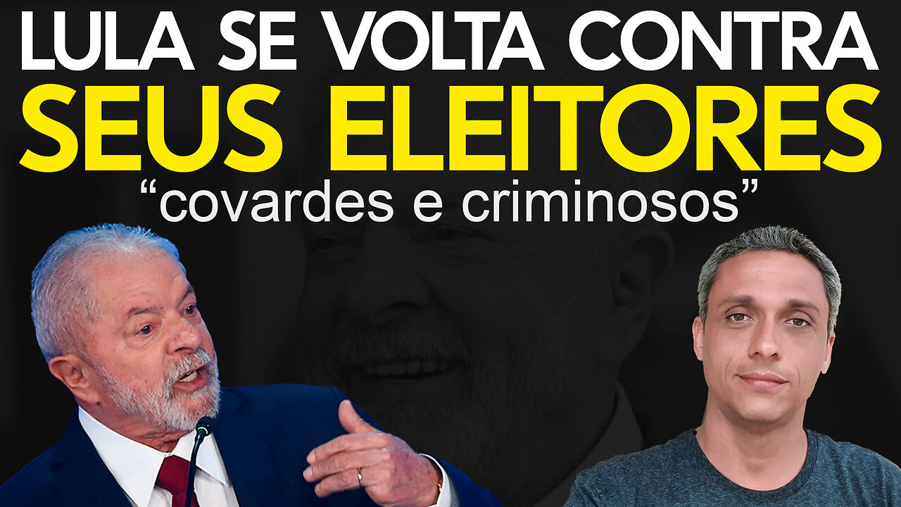 LULA chama seu próprios eleitores de covardes e criminosos