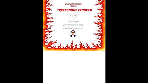 An Evening with Treasonous Trudeau Aug 25, 2023