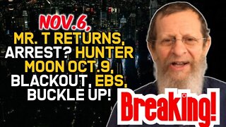 BREAKING: Trump Returns Nov. 6, First Arrest, Blackout, EBS, Buckle Up!