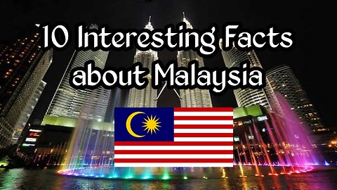 Interesting Facts about Malaysia