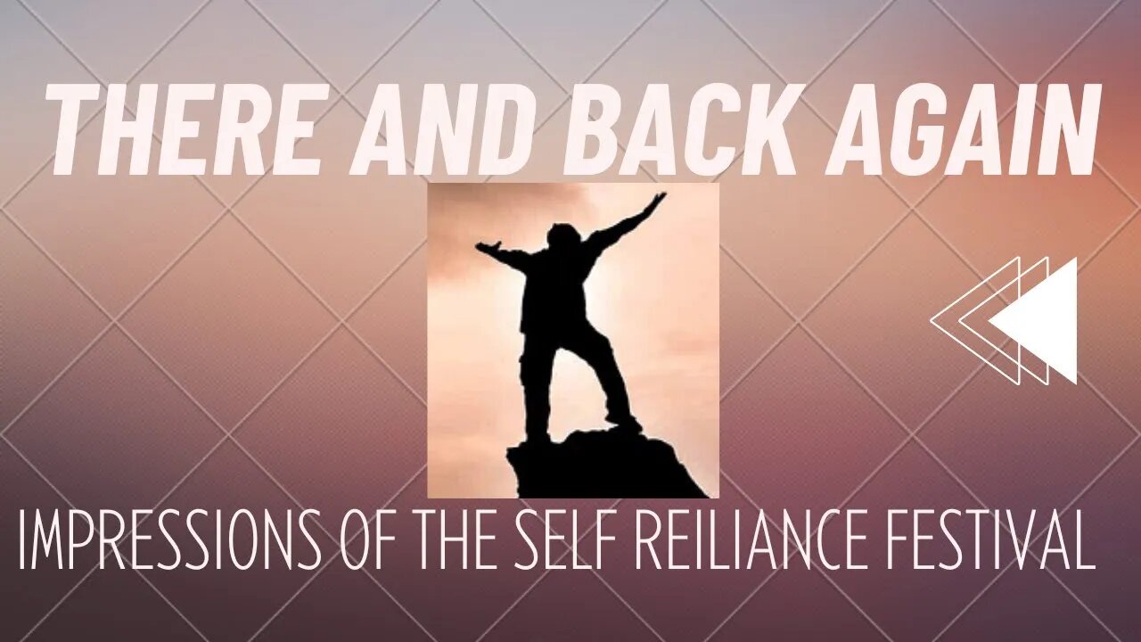 Self Reliance Festival - There and back again...my thoughts