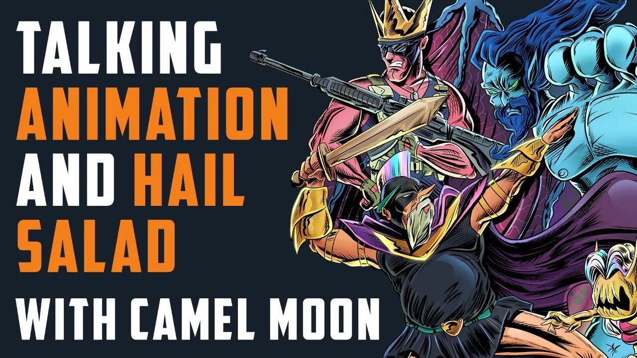 Talking Animation & Hail Salad with CAMEL MOON