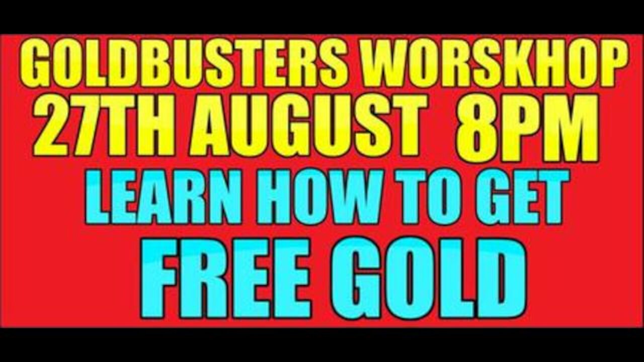 GOLDBUSTERS WORKSHOP – LEARN HOW TO GET FREE GOLD!