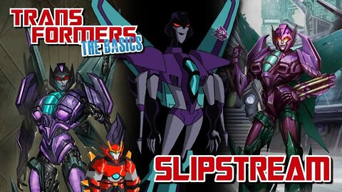 Transformers The Basics: Ep 54 - SLIPSTREAM