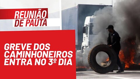 Greve dos caminhoneiros entra no 3º dia - Reunião de Pauta nº 819 - 23/10/21