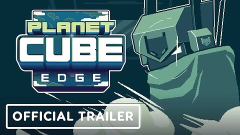 Planet Cube Edge - Official Launch Trailer