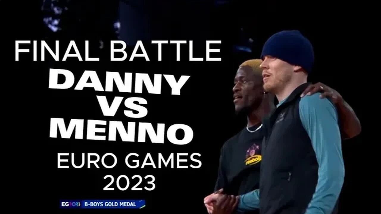 BBOY DANY DANN VS MENNO FINAL BATTLE EURO GAMES 2O23