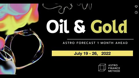 OIL & GOLD Astro Forecast until August 19th 2022 (promotion to full contents)