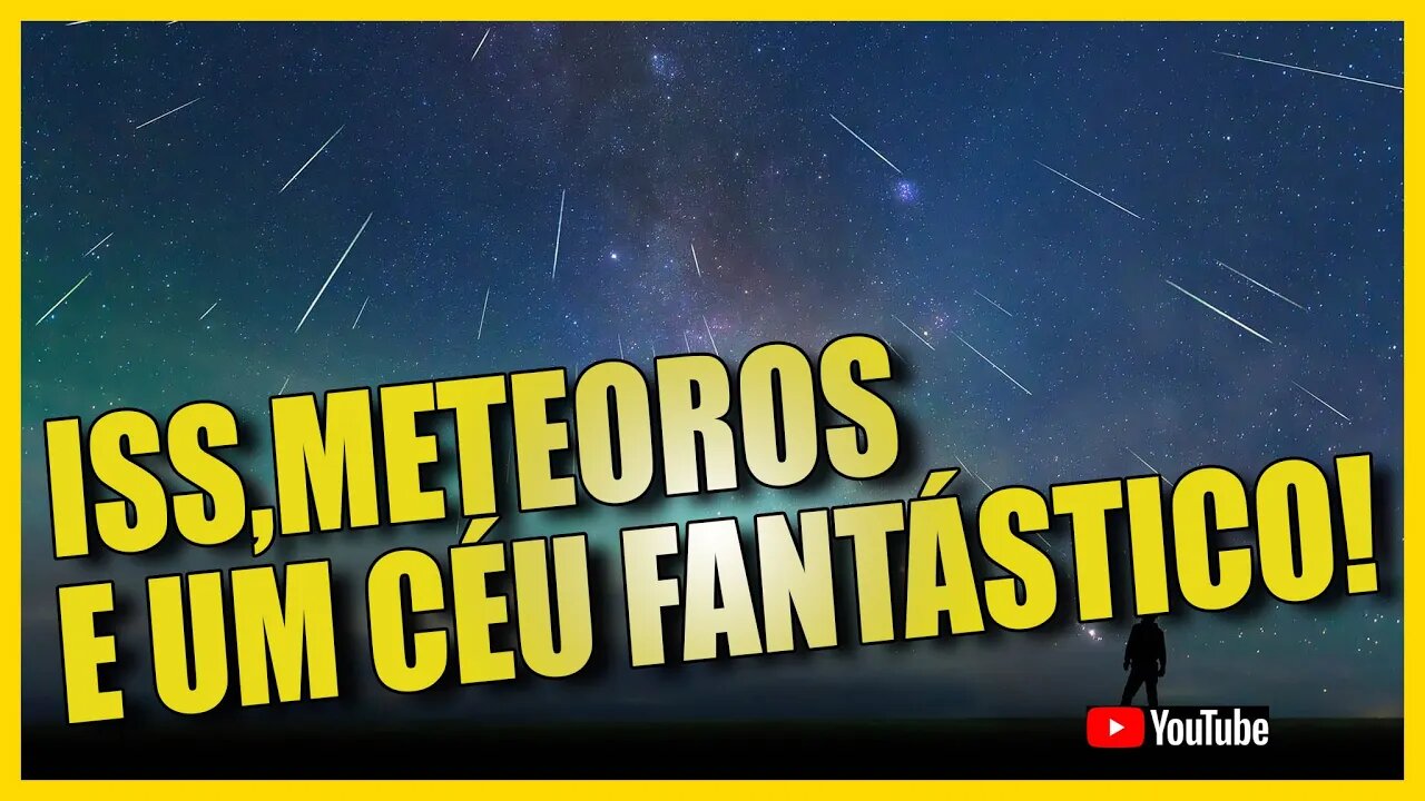 OBSERVE OS INCRÍVEIS METEOROS DA SEMANA