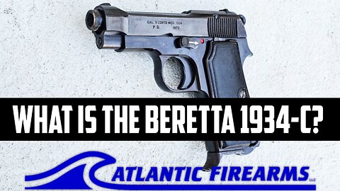 What is the Beretta 1934-C? Atlantic Firearms Import