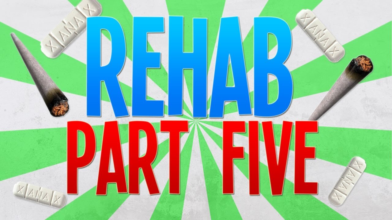 REHAB PART 5