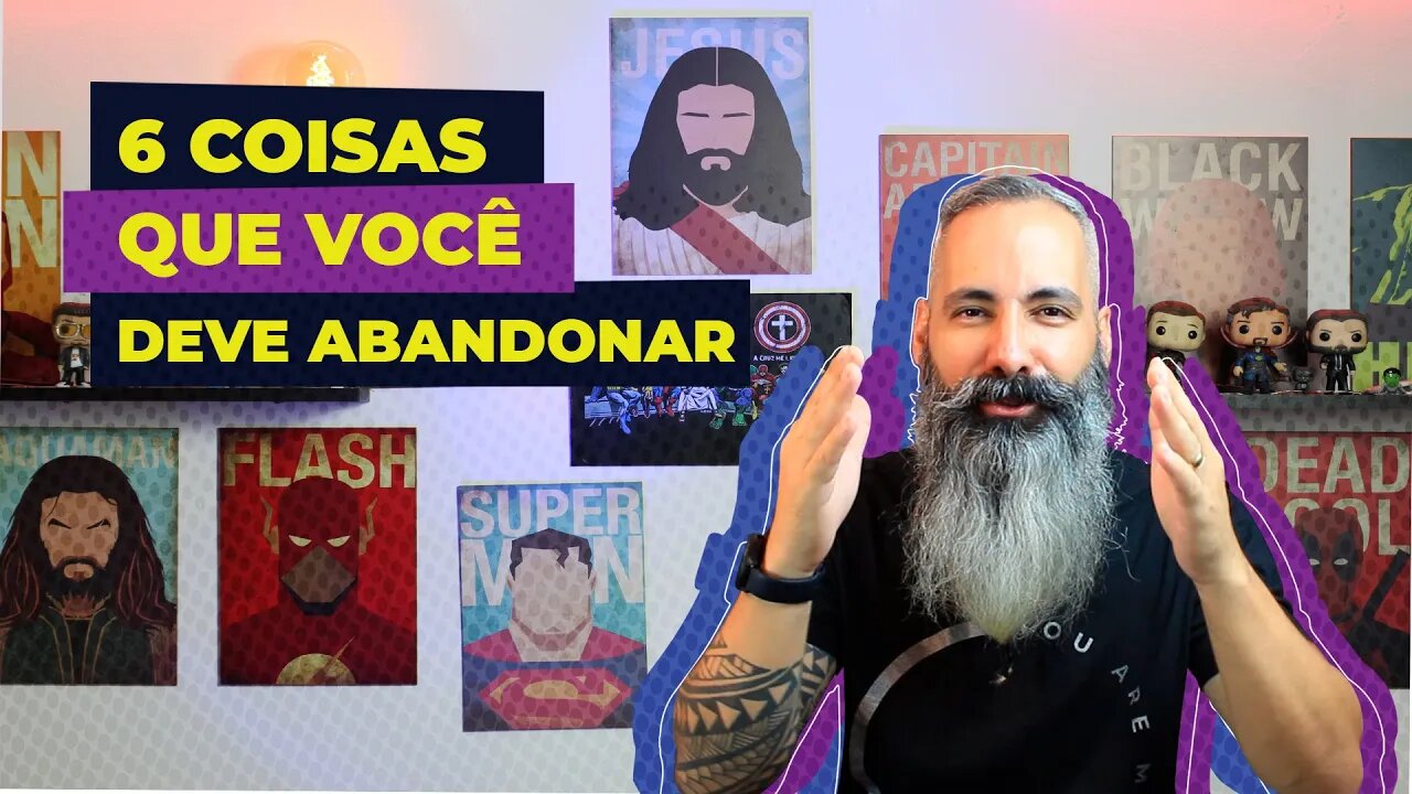 🔴 6 COISAS que você deve ABANDONAR para ter uma vida melhor