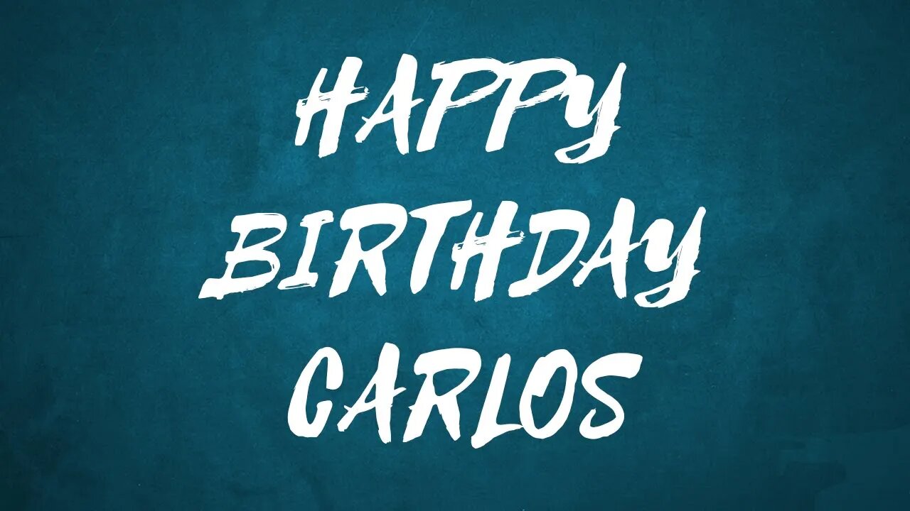Happy Birthday to Carlos - Birthday Wish From Birthday Bash