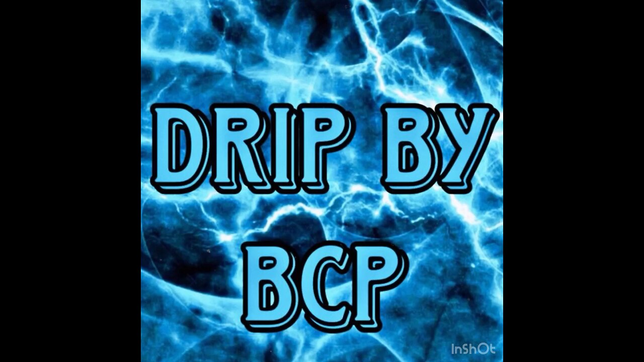 Drip By BCP