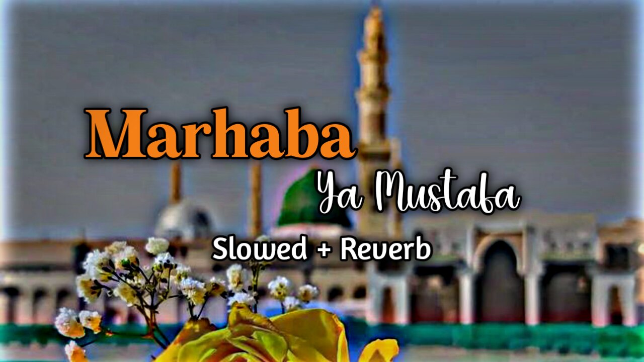 Marhaba Ya Mustafa || Slowed + Reverb Naat || Farhan Ali Qadri || Eid Milad Un Nabi Special Naat