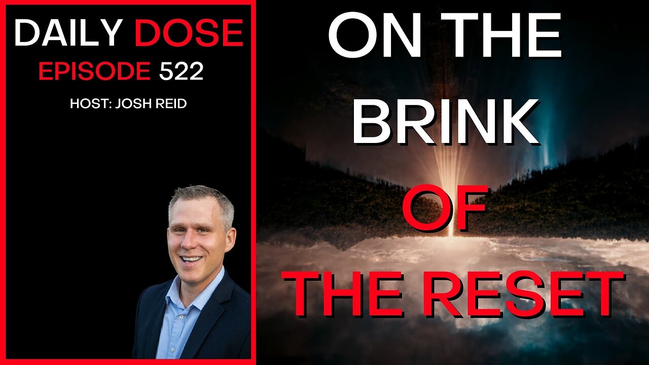 Ep. 522 | On the Brink of the Reset | The Daily Dose