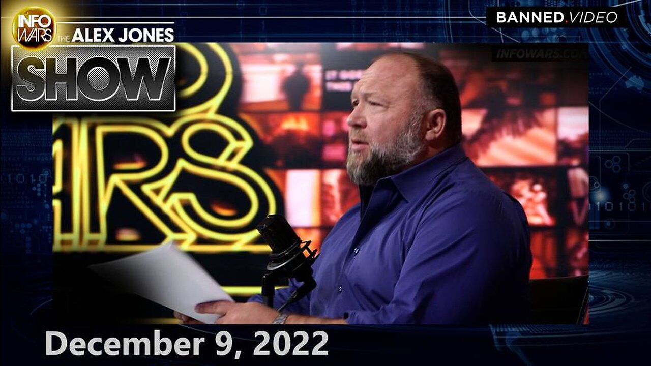 Feds Caught Red-Handed In Massive Censorship Campaign As World Awakens To Cruelty Of Biometric Tyranny – ALEX JONES SHOW 12/9/22