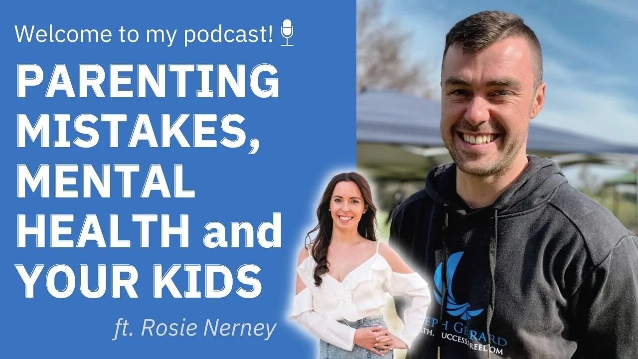 PARENTING MISTAKES, MENTAL HEALTH and YOUR KIDS - Interview with ROSIE NERNEY on parenting and kids