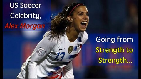 US Soccer Celebrity, Alex Morgan - Going from Strength to Strength (Promo)