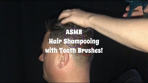 ASMR Hair Shampooing with Tooth Brush!