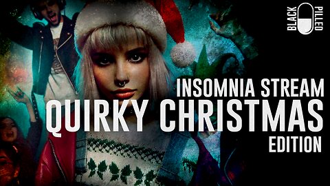 INSOMNIA STREAM: QUIRKY CHRISTMAS EDITION