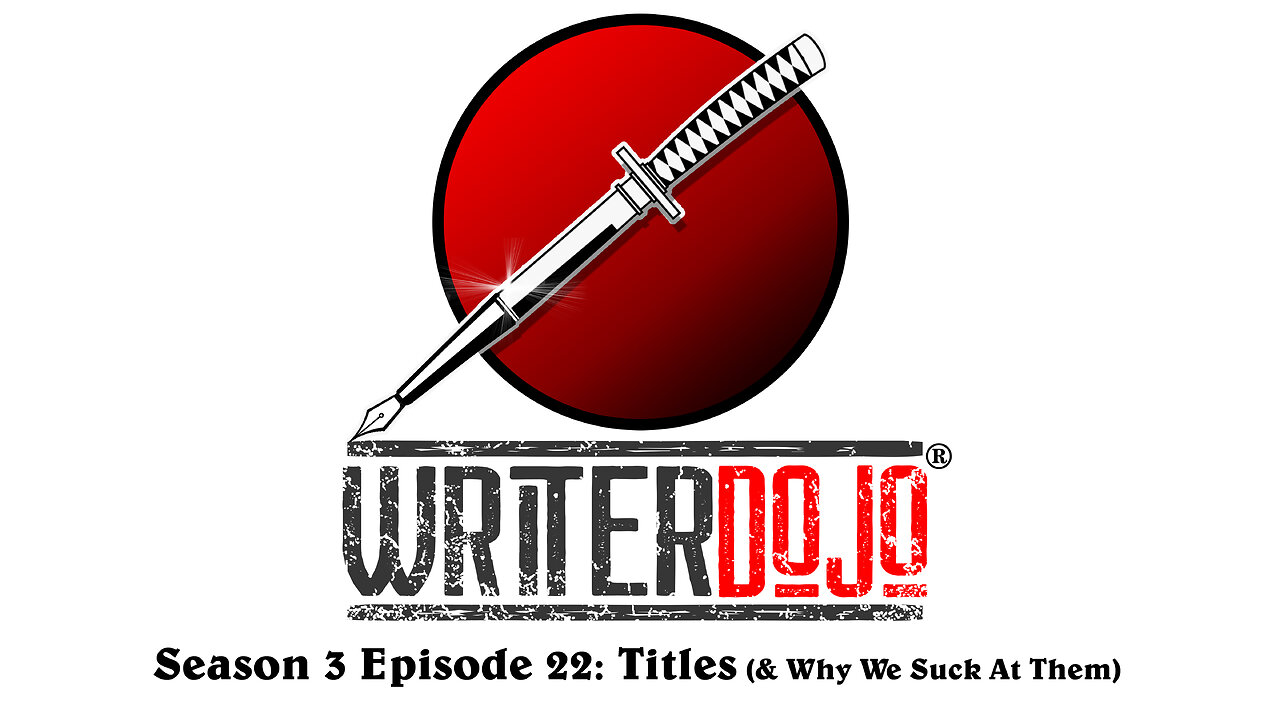 WriterDojo S3 Ep22: Titles (& why we suck at them)