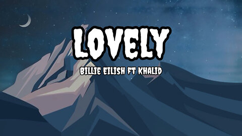 Billie Eilish, Khalid - lovely | Lyrics (Official Music Video)