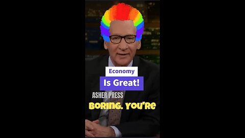 Bill Maher Says The Economy is Doing Great!