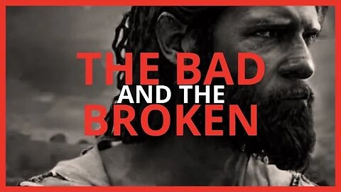 🔥The Bad And The Broken