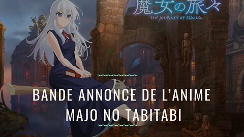 Bande Annonce de l’Anime Majo no Tabitabi