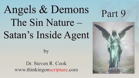 Angels and Demons Part 9 - The Sin Nature – Satan’s Inside Agent
